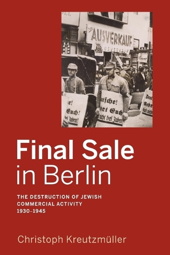 Бумажная книга «Final Sale in Berlin: The Destruction of Jewish Commercial Activity, 1930-1945», автор Кристоф Кройцмюллер - фото №1