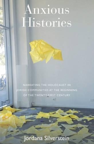 Бумажная книга «Anxious Histories: Narrating the Holocaust in Jewish Communities at the Beginning of the Twenty-First Century», автор Джордана Сильверштейн - фото №1