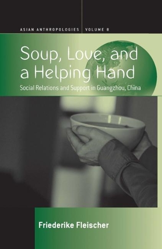 Бумажная книга «Soup, Love, and a Helping Hand: Social Relations and Support in Guangzhou, China», автор Фридерике Флейшер - фото №1