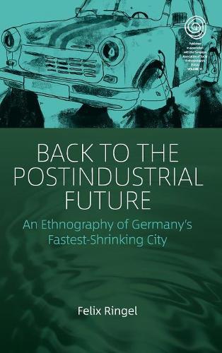 Бумажная книга «Back to the Postindustrial Future: An Ethnography of Germany's Fastest-Shrinking City», автор Феликс Рингель - фото №1