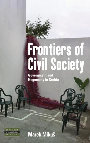 Бумажная книга «Frontiers of Civil Society: Government and Hegemony in Serbia», автор Марек Микуш - фото №1