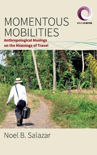 [object Object] «Momentous Mobilities: Anthropological Musings on the Meanings of Travel», автор Ноель Б. Салазар - фото №1