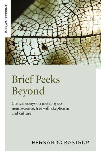 Бумажная книга «Brief Peeks Beyond: Critical Essays on Metaphysics, Neuroscience, Free Will, Skepticism and Culture», автор Бернардо Каструп - фото №1