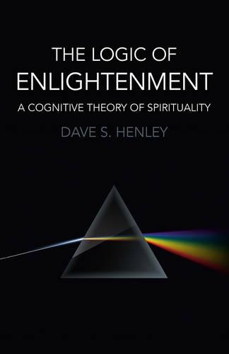 Бумажная книга «Logic  of  Enlightenment, The – A Cognitive Theory of Spirituality», автор Дэйв С. Хенли - фото №1