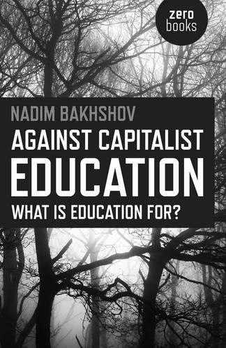 Бумажная книга «Against Capitalist Education – What is Education for?», автор Надим Бахшов - фото №1