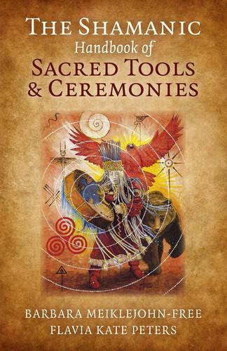 Бумажная книга «Shamanic Handbook of Sacred Tools and Ceremonies, The», автор Флавия Кейт Питерс - фото №1