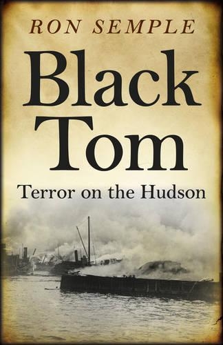 Бумажная книга «Black Tom: Terror on the Hudson», автор Рон Семпл - фото №1