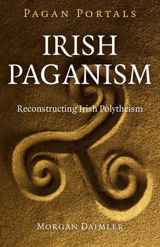 Бумажная книга «Pagan Portals – Irish Paganism – Reconstructing Irish Polytheism», автор Морган Даймлер - фото №1