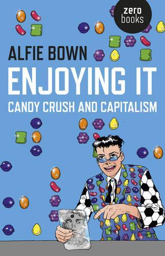 Бумажная книга «Enjoying It – Candy Crush and Capitalism», автор Альфи Баун - фото №1