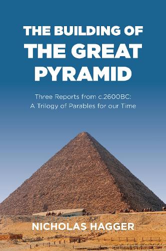 Бумажная книга «Building of the Great Pyramid, The: Three Reports from c.2600BC: A Trilogy of Parables for our Time», автор Николас Хаггер - фото №1