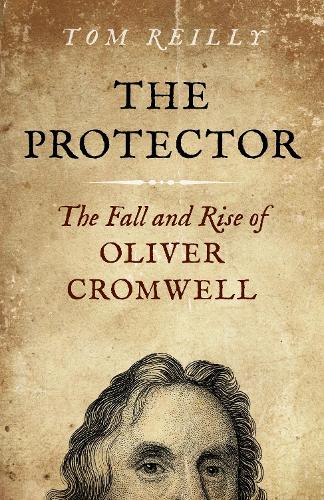 Бумажная книга «Protector, The: The Fall and Rise Of Oliver Cromwell», автор Том Рейли - фото №1