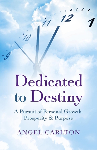 Бумажная книга «Dedicated to Destiny: A pursuit of personal growth, prosperity and purpose», автор Анхель Карлтон - фото №1