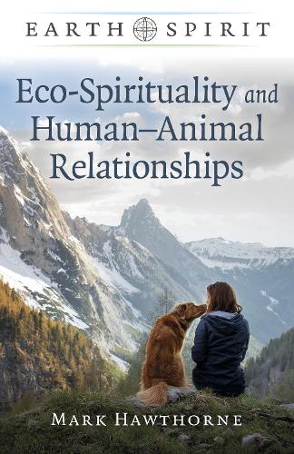 Бумажная книга «Earth Spirit: Eco-Spirituality and Human–Animal Relationships», автор Марк Хоторн - фото №1