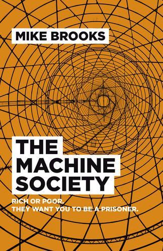 Бумажная книга «Machine Society, The – Rich or poor. They want you to be a prisoner.», автор Майк Брукс - фото №1