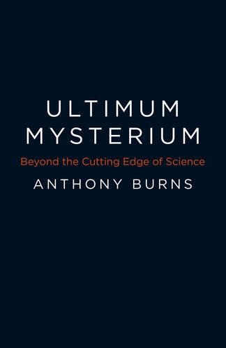 Бумажная книга «Ultimum Mysterium – Beyond the Cutting Edge of Science», автор Энтони Бернс - фото №1