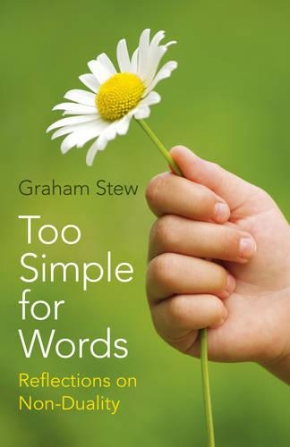 Бумажная книга «Too Simple for Words – Reflections on Non–Duality», автор Грэм Стью - фото №1