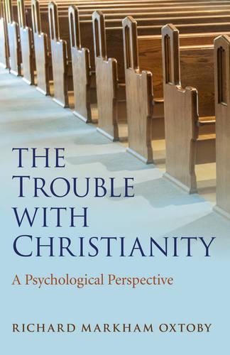 Бумажная книга «Trouble with Christianity, The – A Psychological Perspective», автор Ричард Маркхэм Окстоби - фото №1