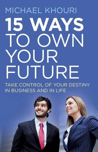 Бумажная книга «15 Ways to Own Your Future – Take Control of Your Destiny in Business & in Life», автор Майкл Хоури - фото №1