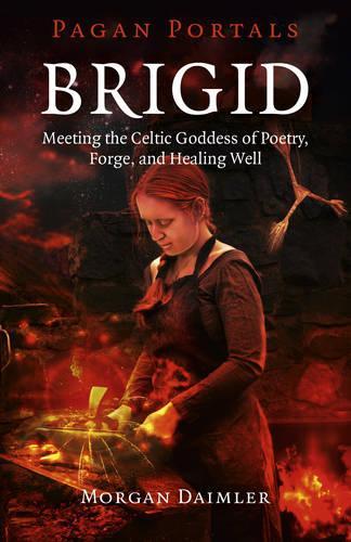Бумажная книга «Pagan Portals – Brigid – Meeting the Celtic Goddess of Poetry, Forge, and Healing Well», автор Морган Даймлер - фото №1