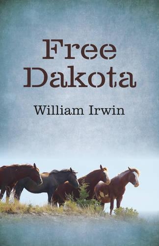 Бумажная книга «Free Dakota», автор Уильям Ирвин - фото №1