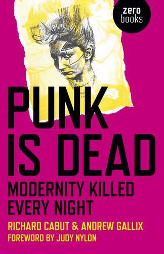 Бумажная книга «Punk Is Dead: Modernity Killed Every Night», автор Эндрю Галликс - фото №1