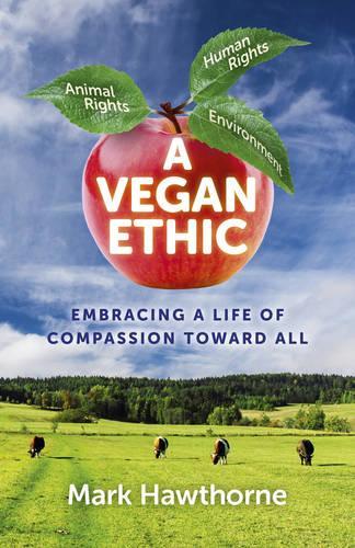 Бумажная книга «Vegan Ethic, A – Embracing a Life of Compassion Toward All», автор Марк Хоторн - фото №1