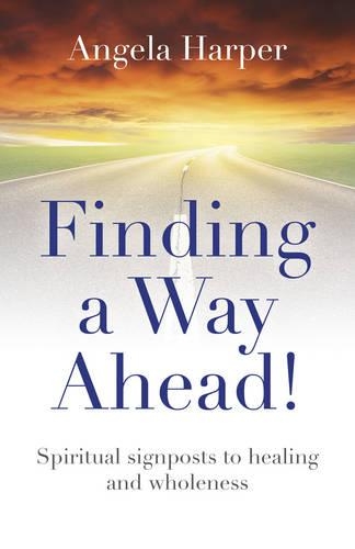 Паперова книга «Finding a Way Ahead! – Spiritual signposts to healing and wholeness», автор Анжела Гарпер - фото №1