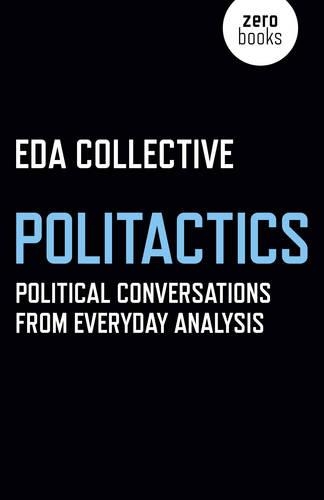 Бумажная книга «Politactics – Political Conversations from Everyday Analysis», автор Эда Коллектив - фото №1