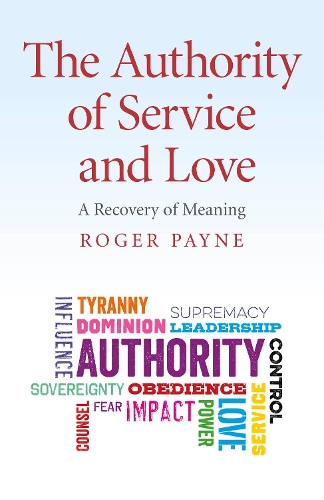 Бумажная книга «Authority of Service and Love, The – A Recovery of Meaning», автор Роджер Пейн - фото №1