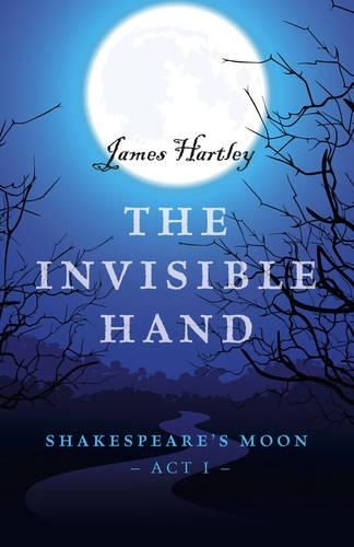 Бумажная книга «Invisible Hand, The – Shakespeare`s Moon, Act I», автор Джеймс Хартли - фото №1