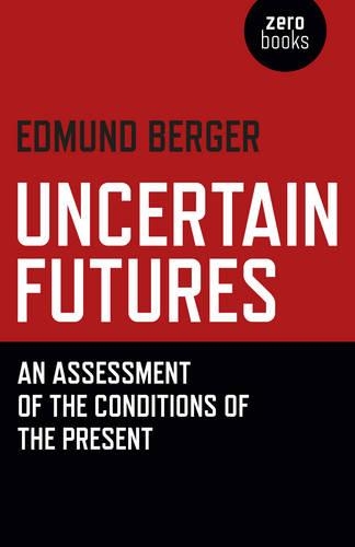 Бумажная книга «Uncertain Futures – An Assessment of the Conditions of the Present», автор Эдмунд Бергер - фото №1