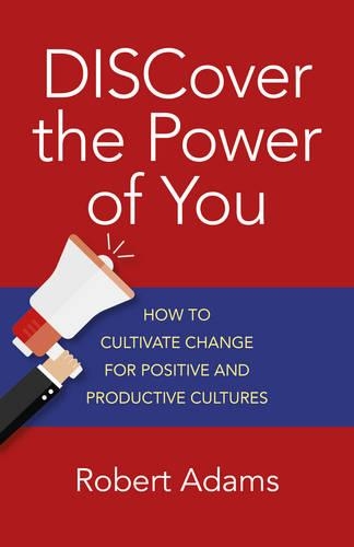 [object Object] «DISCover the Power of You – How to cultivate change for positive and productive cultures», автор Роберт Адамс - фото №1