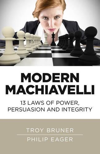 Бумажная книга «Modern Machiavelli – 13 Laws of Power, Persuasion and Integrity», автор Филип Игер - фото №1