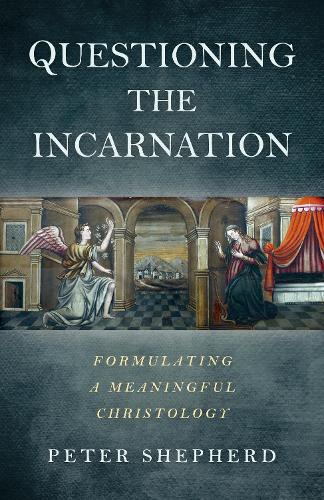 Бумажная книга «Questioning the Incarnation: Formulating a meaningful Christology», автор Питер Шепард - фото №1