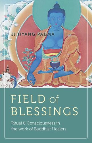 Бумажная книга «Field of Blessings: Ritual & Consciousness in the work of Buddhist Healers», автор Чжи Хян Падма - фото №1