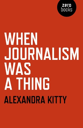 Паперова книга «When Journalism was a Thing», автор Александра Кітті - фото №1