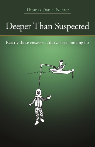 Бумажная книга «Deeper Than Suspected: Exactly those answers... You've been looking for», автор Томас Дэниел Нерер - фото №1