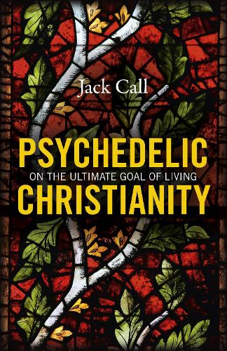 Бумажная книга «Psychedelic Christianity: On the ultimate goal of living», автор Джек Колл - фото №1