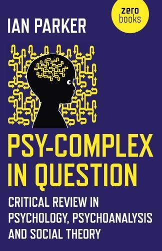 Бумажная книга «Psy–Complex in Question – Critical Review in Psychology, Psychoanalysis and Social Theory», автор Ян Паркер - фото №1