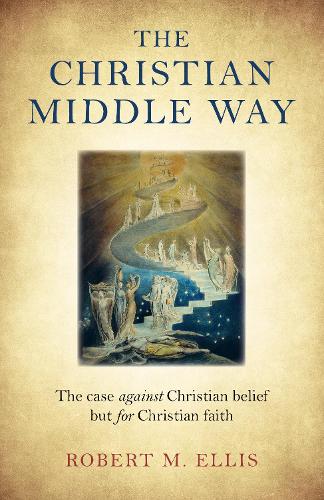 Бумажная книга «Christian Middle Way, The: The case against Christian belief but for Christian faith», автор Роберт М. Эллис - фото №1