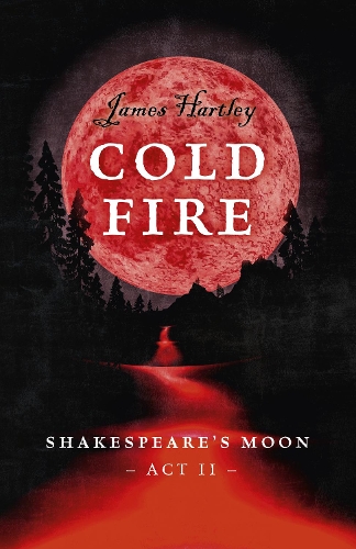 Бумажная книга «Cold Fire: Shakespeare's Moon, Act II», автор Джеймс Хартли - фото №1