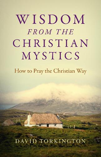 Бумажная книга «Wisdom from the Christian Mystics: How to Pray the Christian Way», автор Дэвид Торкингтон - фото №1