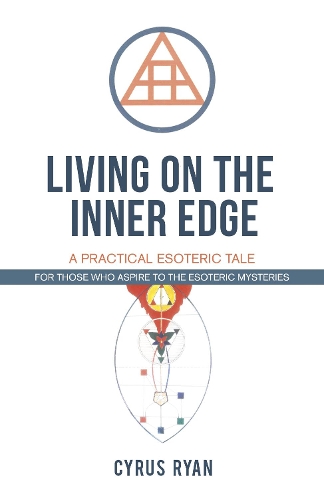 Бумажная книга «Living on the Inner Edge: A Practical Esoteric Tale», автор Сайрус Райан - фото №1