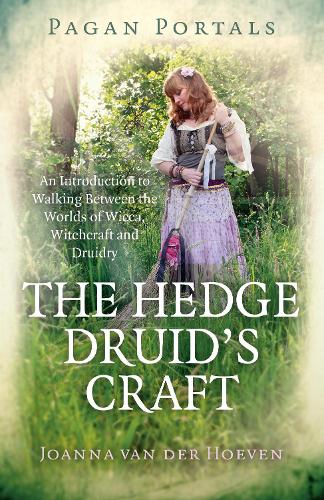 Бумажная книга «Pagan Portals - The Hedge Druid's Craft: An Introduction to Walking Between the Worlds of Wicca, Witchcraft and Druidry», автор Джоанна Ван дер Хувен - фото №1