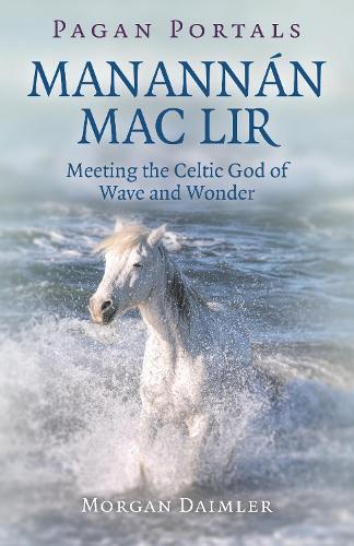 Бумажная книга «Pagan Portals - Manannán mac Lir: Meeting the Celtic God of Wave and Wonder», автор Морган Даймлер - фото №1