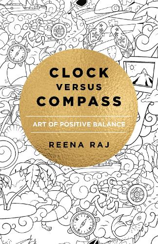 Бумажная книга «Clock versus Compass: Art of Positive Balance», автор Рина Радж - фото №1