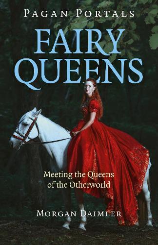 Бумажная книга «Pagan Portals - Fairy Queens: Meeting the Queens of the Otherworld», автор Морган Даймлер - фото №1