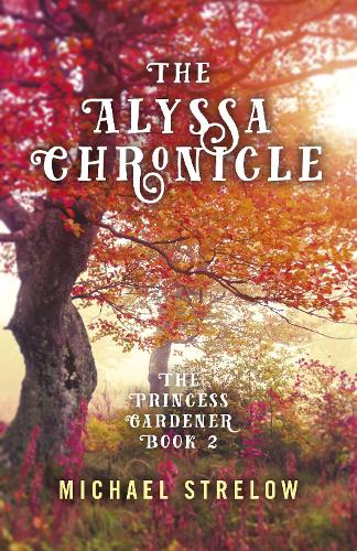 Бумажная книга «Alyssa Chronicle, The: The Princess Gardener, Book II», автор Майкл Стрелоу - фото №1