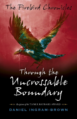 Бумажная книга «Firebird Chronicles, The: Through the Uncrossable Boundary», автор Дэниел Ингрэм-Браун - фото №1