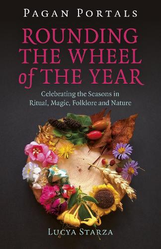 Паперова книга «Pagan Portals - Rounding the Wheel of the Year: Celebrating the Seasons in Ritual, Magic, Folklore and Nature», автор Люся Старза - фото №1
